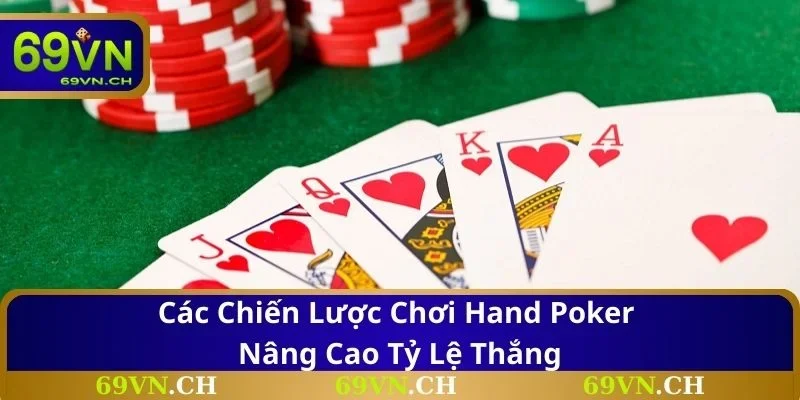 Các chiến lược chơi Hand Poker nâng cao tỷ lệ thắng
