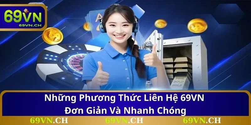 Các phương thức liên hệ với 69VN giúp bạn được hỗ trợ nhanh chóng