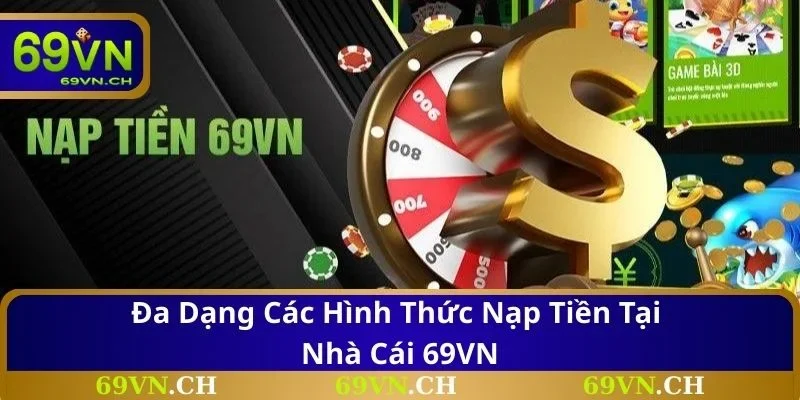 Đa dạng các hình thức nạp tiền tại nhà cái 69VN