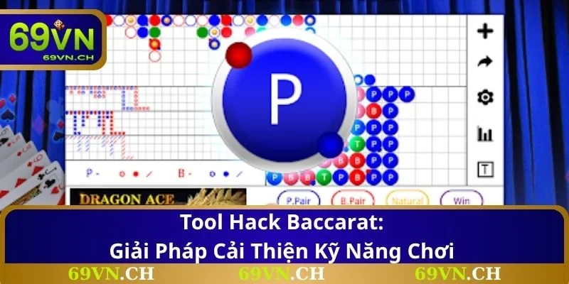 Tool Hack Baccarat: Giải Pháp Cải Thiện Kỹ Năng Chơi 