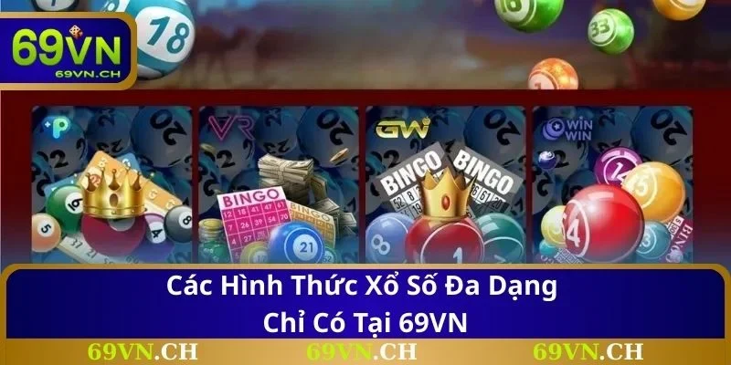 Các hình thức xổ số đa dạng chỉ có tại 69VN